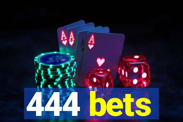 444 bets